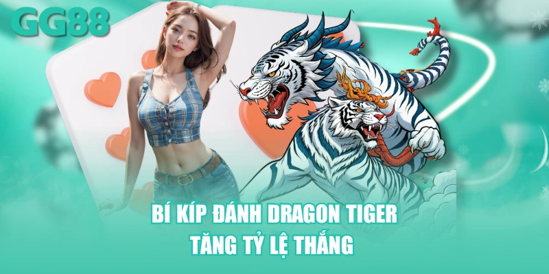 Bí kíp đánh Dragon Tiger tăng tỷ lệ thắng tại nhà cái GG88