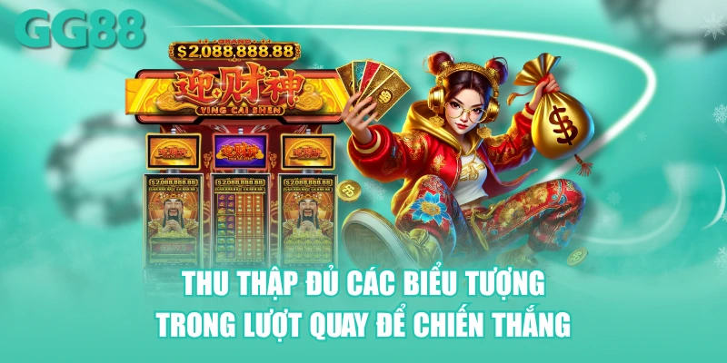 Thu thập đủ các biểu tượng trong lượt quay để chiến thắng